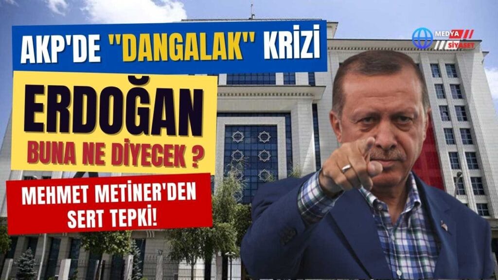 AKP’de “Dangalak” Krizi
