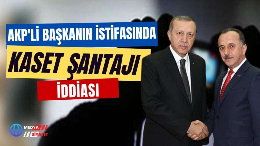 AKP’li Başkanın istifasında kaset şantajı iddiası