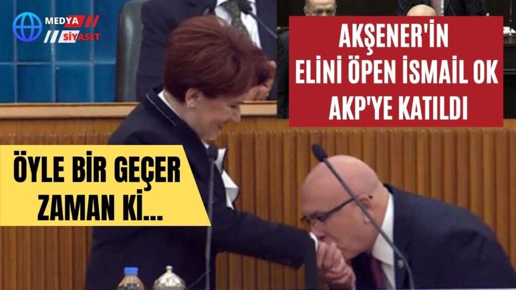 Akşener’in elini öpen İsmail Ok AKP’ye katıldı