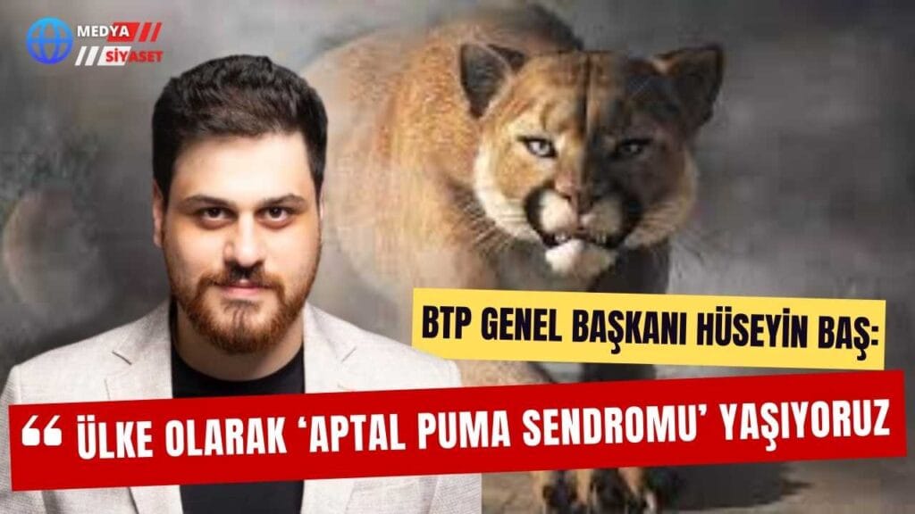 BTP Genel Başkanı Hüseyin Baş’tan dikkat çeken açıklamalar