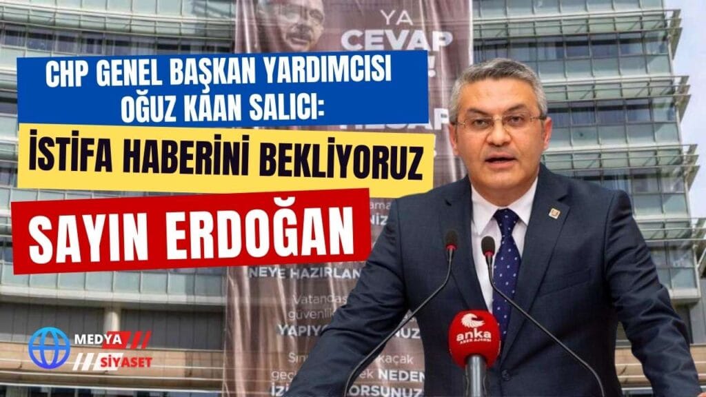CHP’li Salıcı: İstifa haberini bekliyoruz Sayın Erdoğan