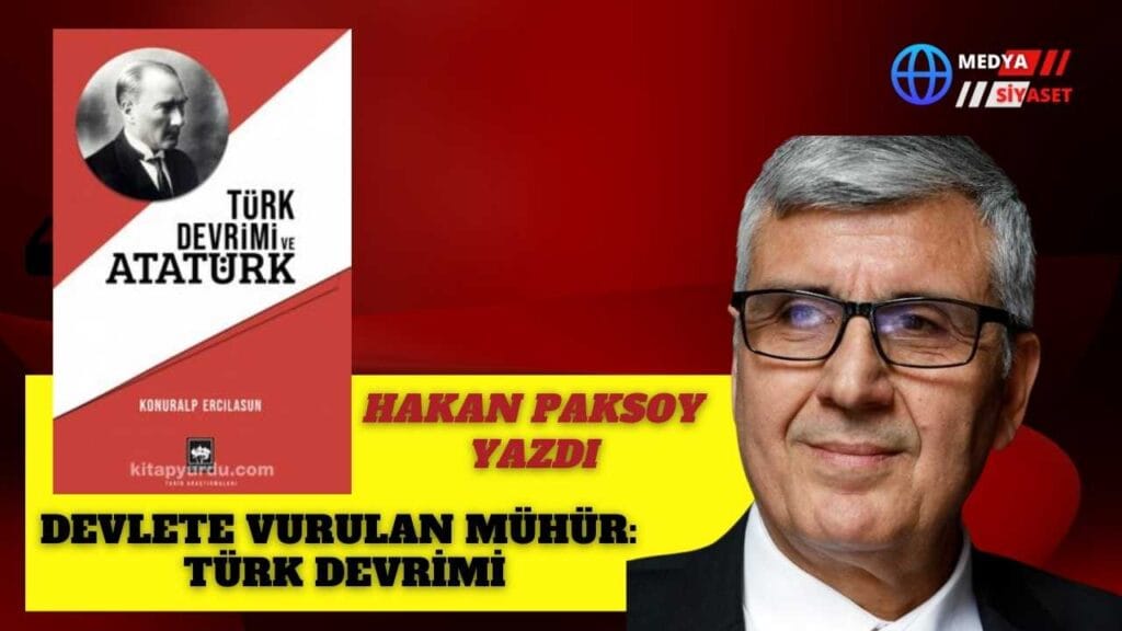 Devlete vurulan mühür: Türk Devrimi