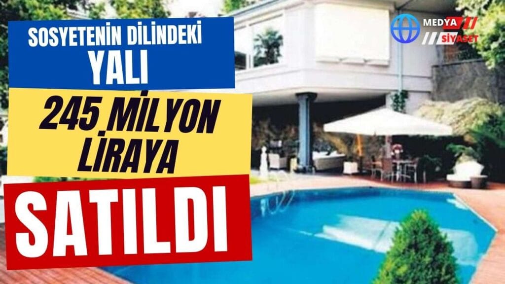 Feryal Gülman Sosyetenin dilindeki yalısını sattı