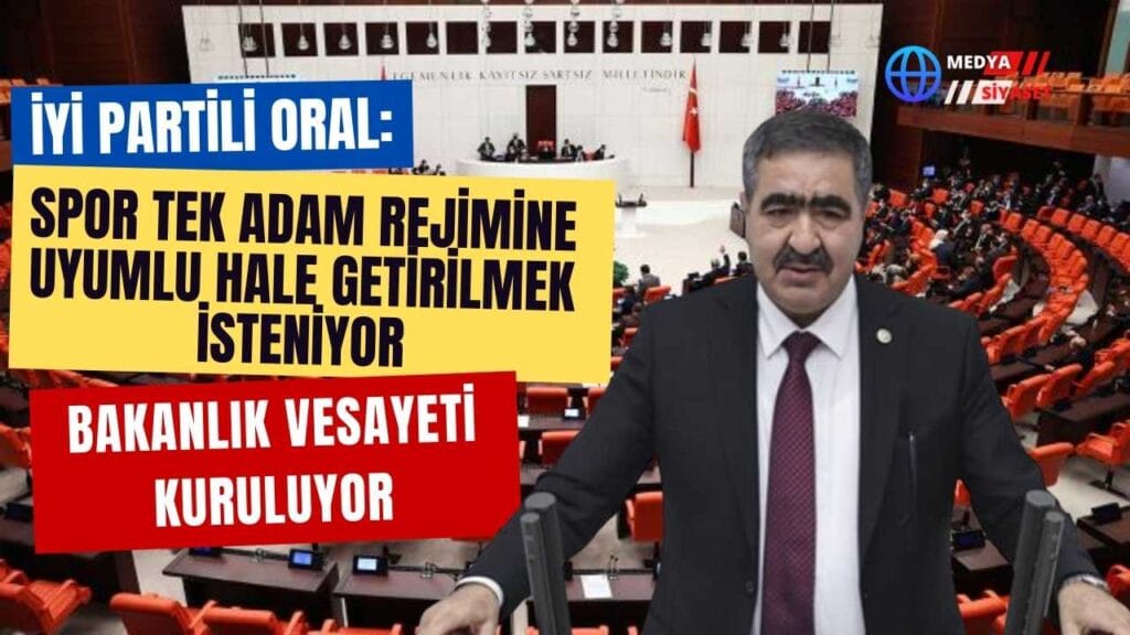 İYİ Partili Oral :Bakanlık vesayeti kuruluyor.