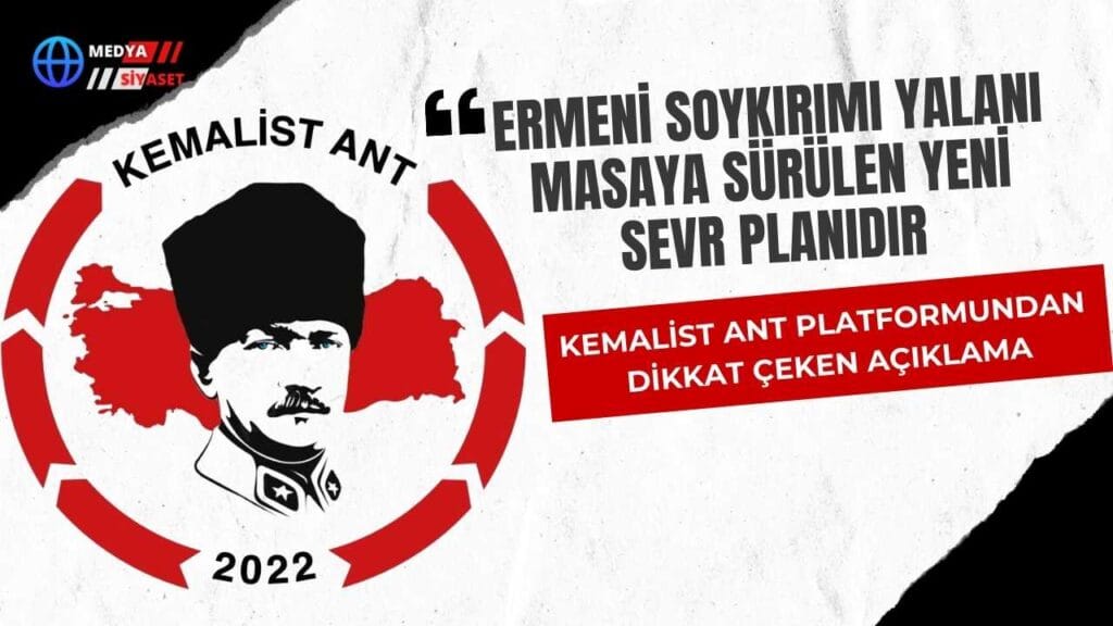 Kemalist Ant Platformundan Sözde Ermeni Soykırımı iddiaları ile ilgili dikkat çeken açıklama