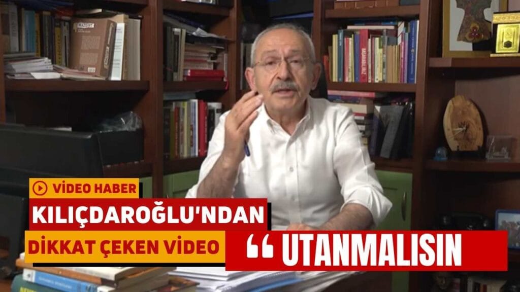 Kılıçdaroğlu’ndan dikkat çeken video