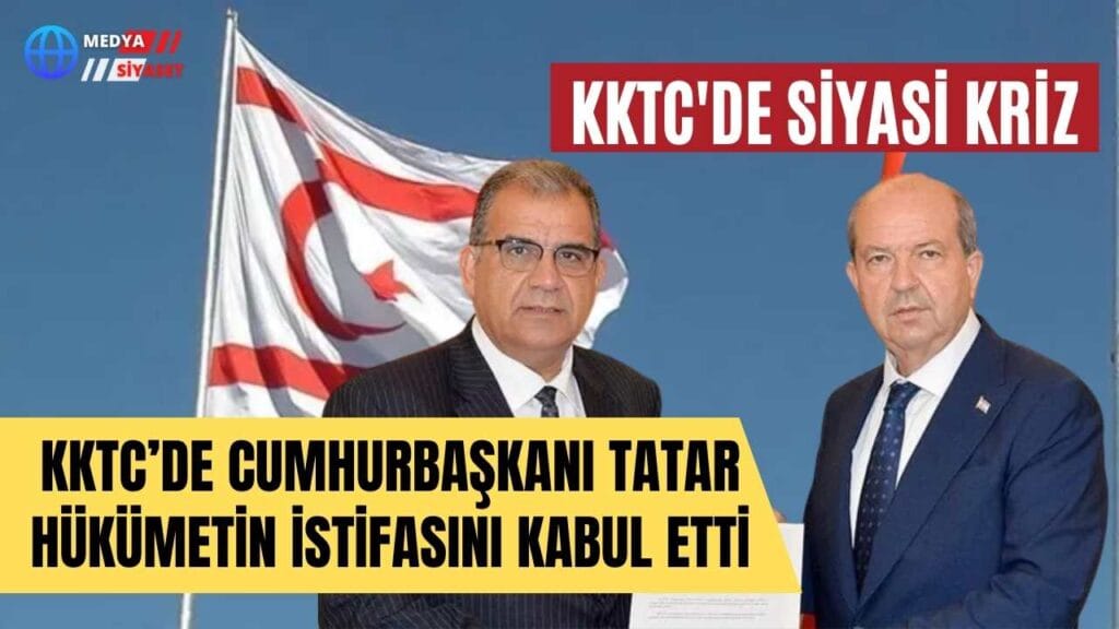 KKTC’de Cumhurbaşkanı Tatar hükümetin istifasını kabul etti