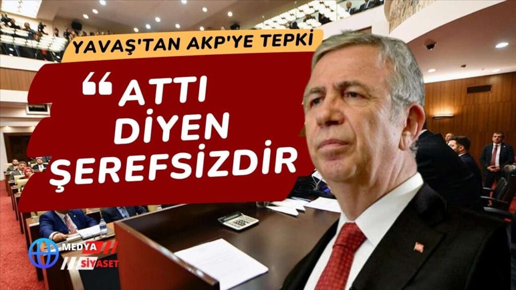 Mansur Yavaş’tan AKP’ye sert tepki: Atmadan attı diyen şerefsizdir