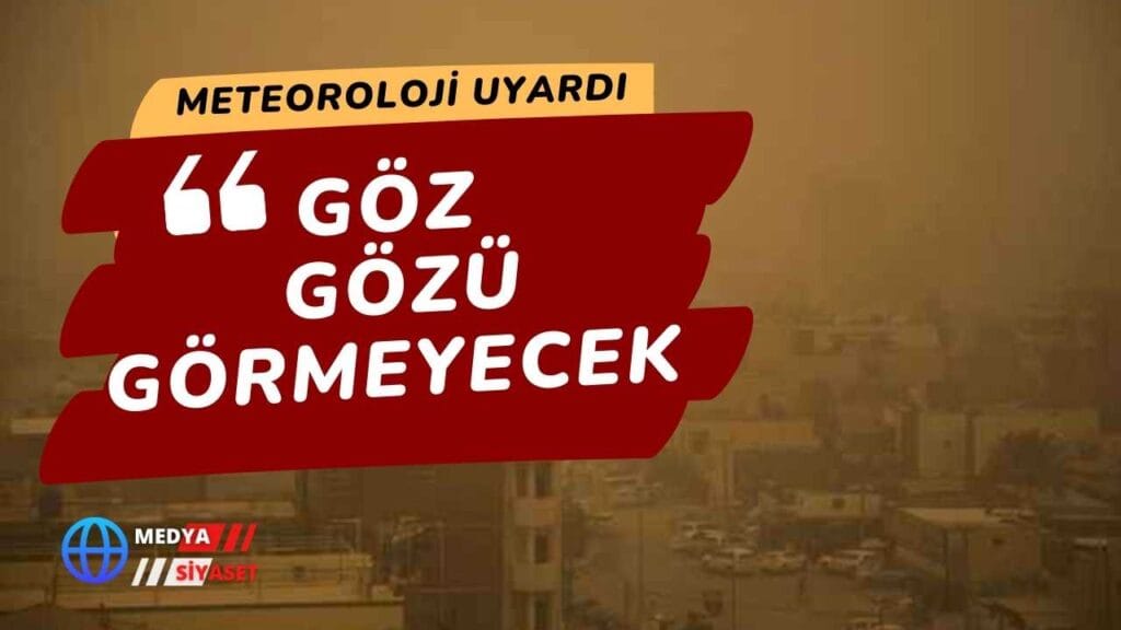 Meteoroloji’den hava durumu açıklaması! Göz gözü görmeyecek