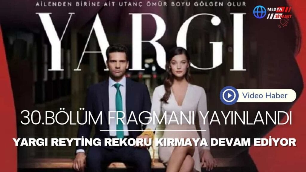 Reyting Rekorları Kıran “YARGI” Dizisinin 30.Bölüm Fragmanı Yayınlandı