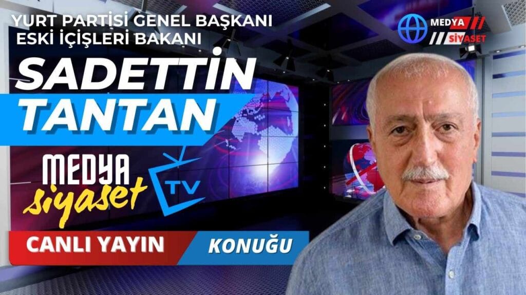 Sadettin Tantan 29 Nisan Cuma Saat 22:00’de Medya Siyaset TV’de Cem Ayaz’ın Konuğu