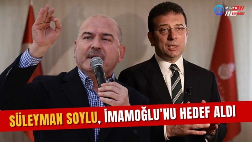 Süleyman Soylu, İmamoğlu’nu hedef aldı