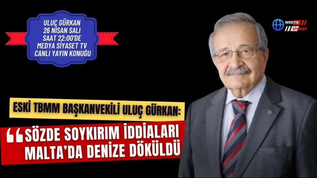 Uluç Gürkan’dan sözde Ermeni Soykırımı ile ilgili dikkat çeken açıklama