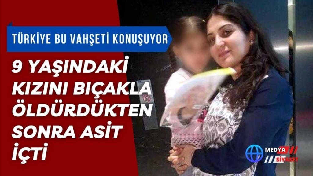 Vahşet! 9 yaşındaki kızını bıçakla öldürdükten sonra asit içti