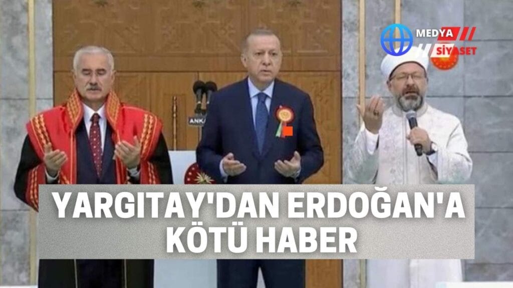Yargıtay’dan Erdoğan’a kötü haber