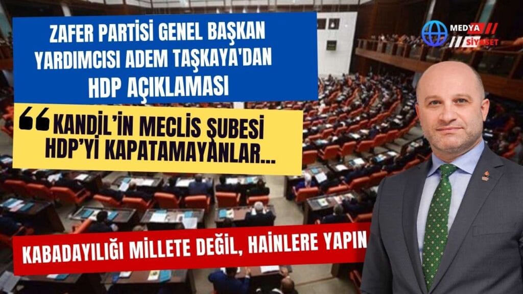 Zafer Partisi Genel Başkan Yardımcısı Taşkaya :Kabadayılığı millete değil, hainlere yapın