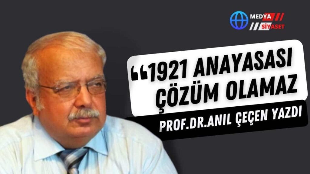 1921 Anayasası Çözüm Olamaz