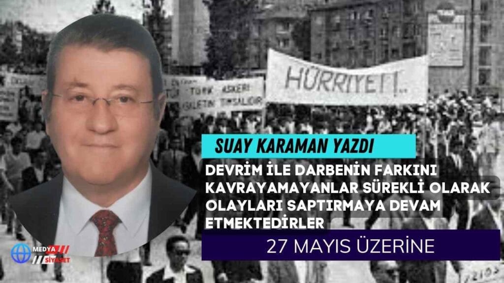 27 Mayıs Üzerine | Suay Karaman Yazdı