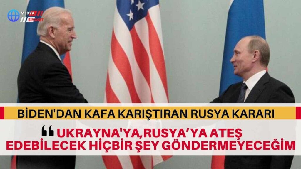 ABD Başkanı Biden: Rusya’ya ateş edebilecek hiçbir şey göndermeyeceğim