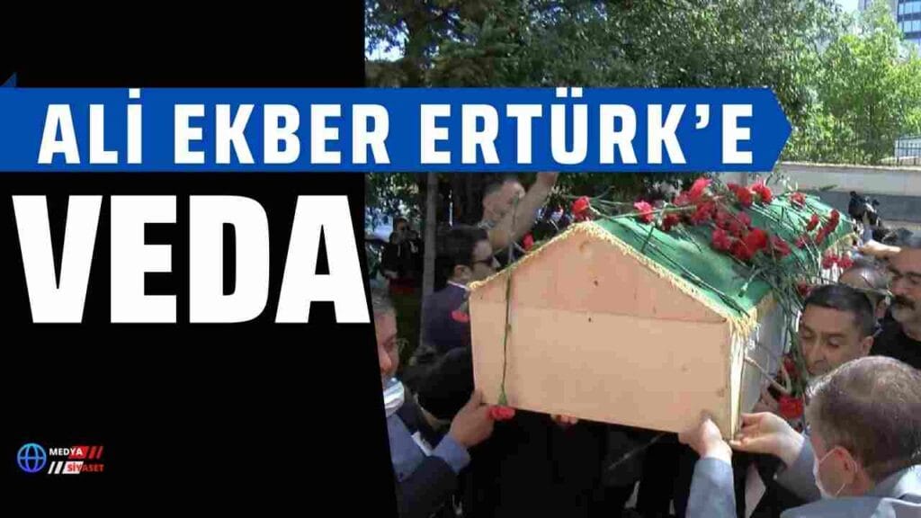 Ali Ekber Ertürk’e veda