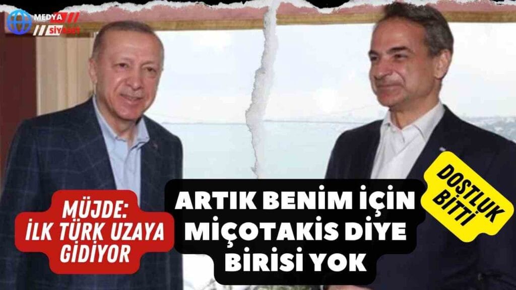 Cumhurbaşkanı Erdoğan: Artık benim için Miçotakis diye birisi yok