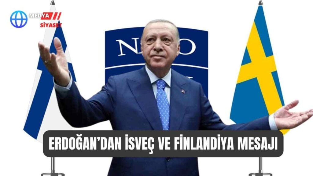 Cumhurbaşkanı Erdoğan’dan İsveç ve Finlandiya mesajı