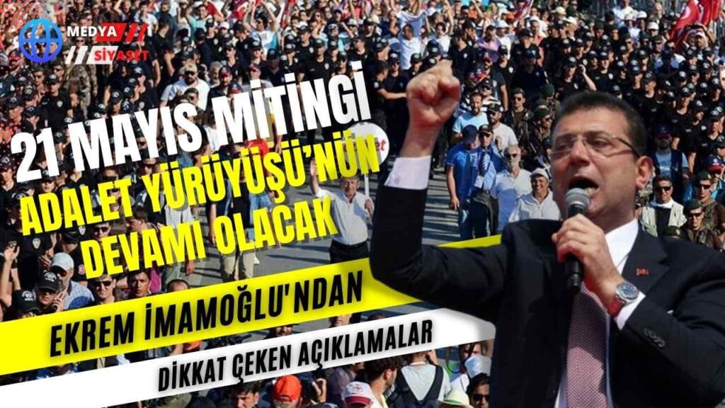 İmamoğlu: 21 Mayıs mitingi Adalet Yürüyüşü’nün devamı olacak