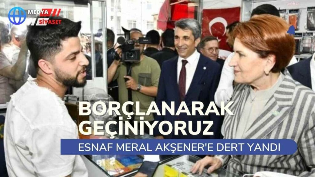 İYİ Parti Lideri Meral Akşener,esnafın sorunlarını dinledi