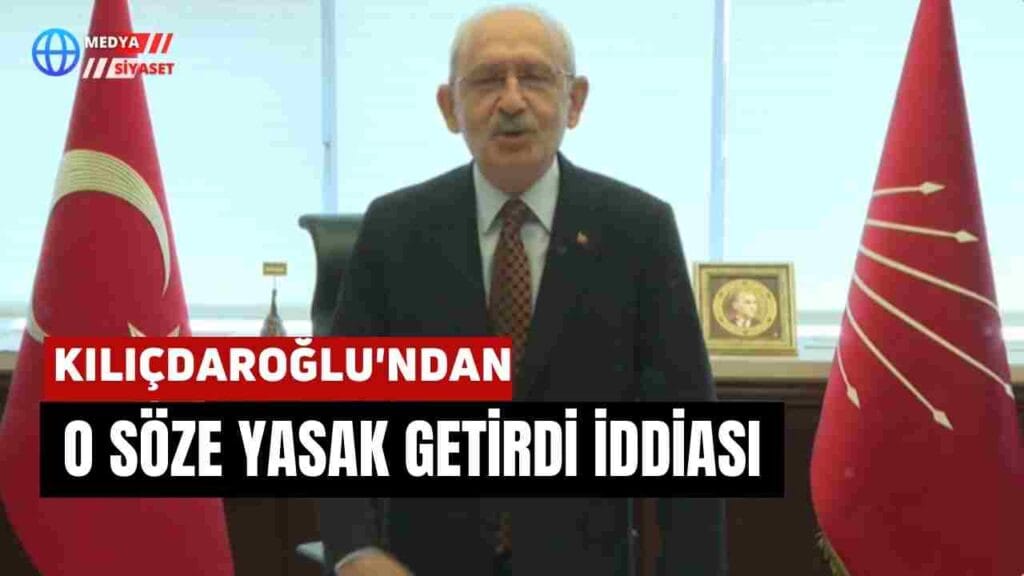 Kemal Kılıçdaroğlu o söze ‘yasak getirdi’ iddiası