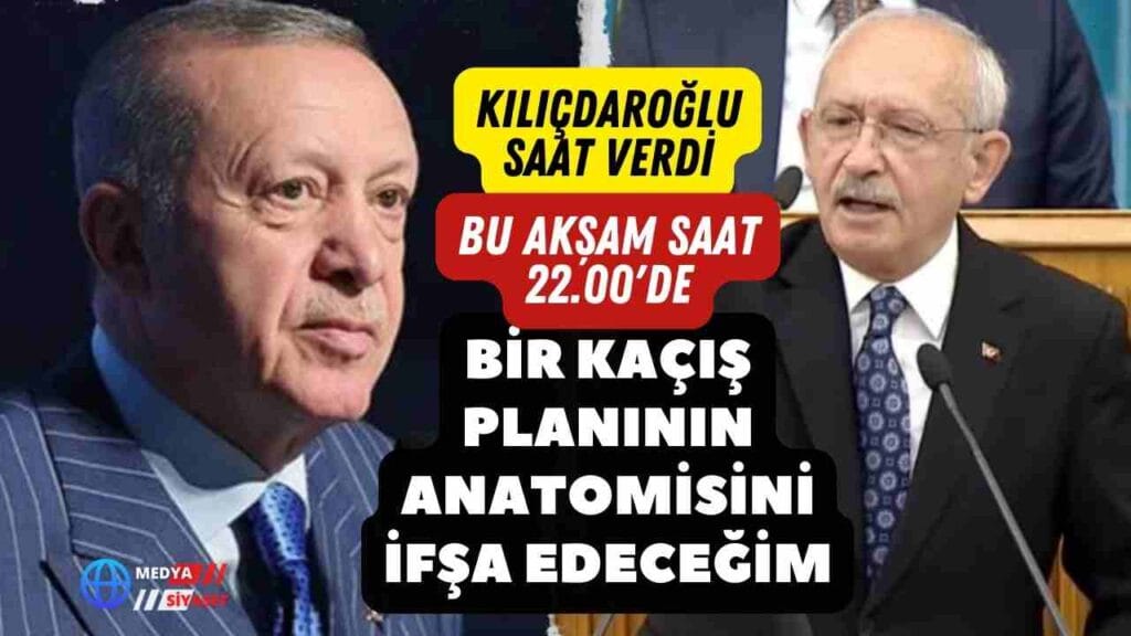 CHP Lideri Kılıçdaroğlu saat verdi: Bir kaçış planının anatomisini ifşa edeceğim