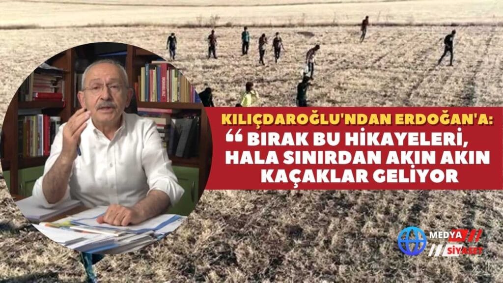 Kılıçdaroğlu’ndan Erdoğan’a Sığınmacı Tepkisi