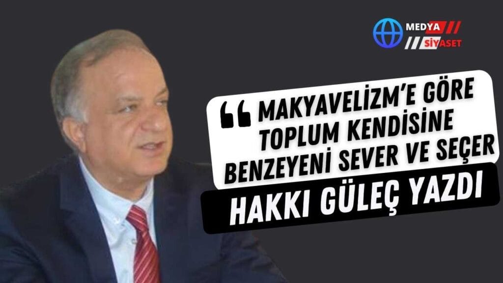 Makyavelizm | Hakkı Güleç Yazdı