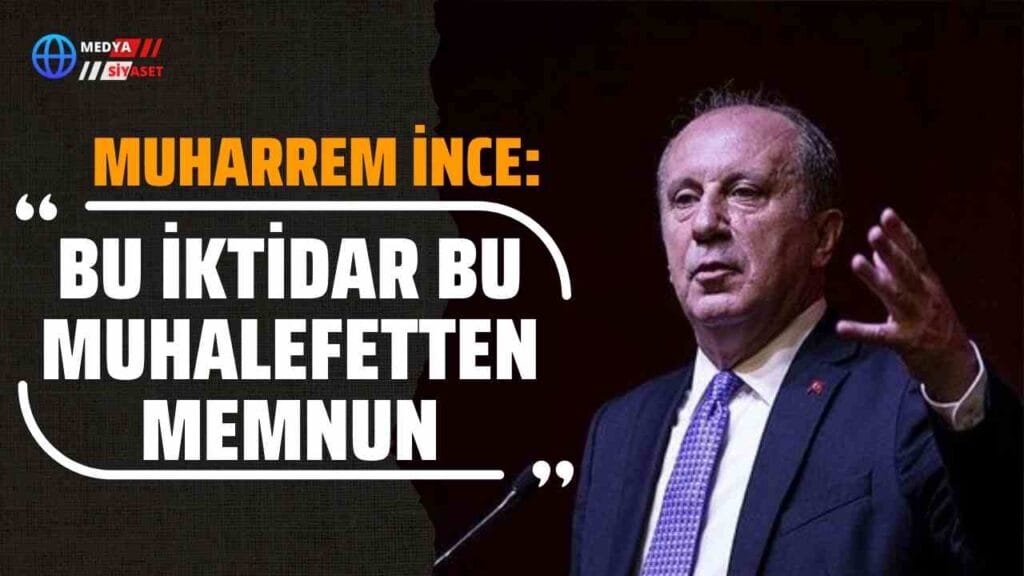 Memleket Partisi Lideri Muharrem İnce’den dikkat çeken açıklamalar