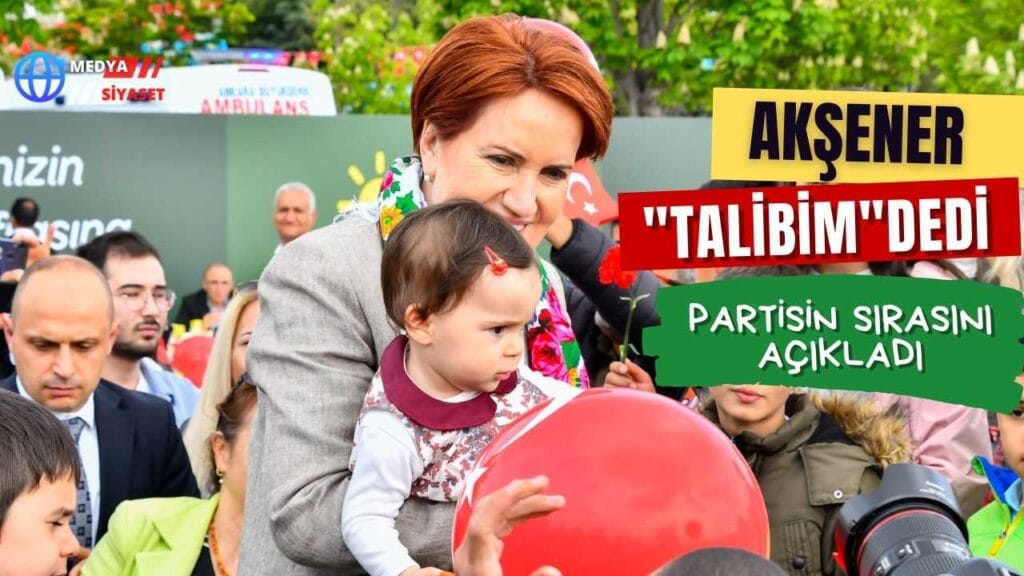 Meral Akşener ‘talibim’ dedi, partisinin sırasını açıkladı