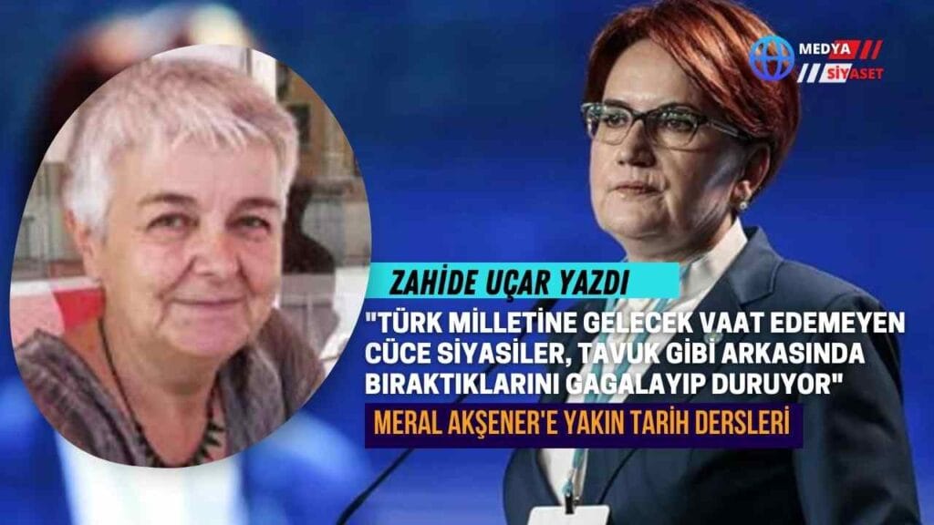 Meral Akşener’e Yakın Tarih Dersleri
