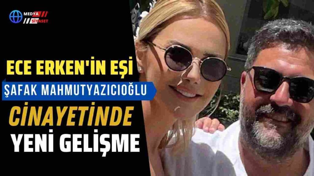 Şafak Mahmutyazıcıoğlu cinayetinde yeni gelişme
