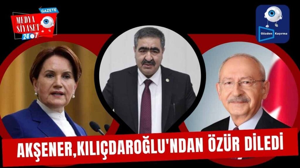 Akşener’den Kemal Kılıçdaroğlu’na ‘İbrahim Halil Oral’ özrü