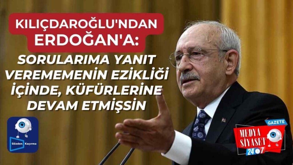 CHP Lideri Kemal Kılıçdaroğlu’ndan AKP’li Cumhurbaşkanı Erdoğan’a hatırlatma