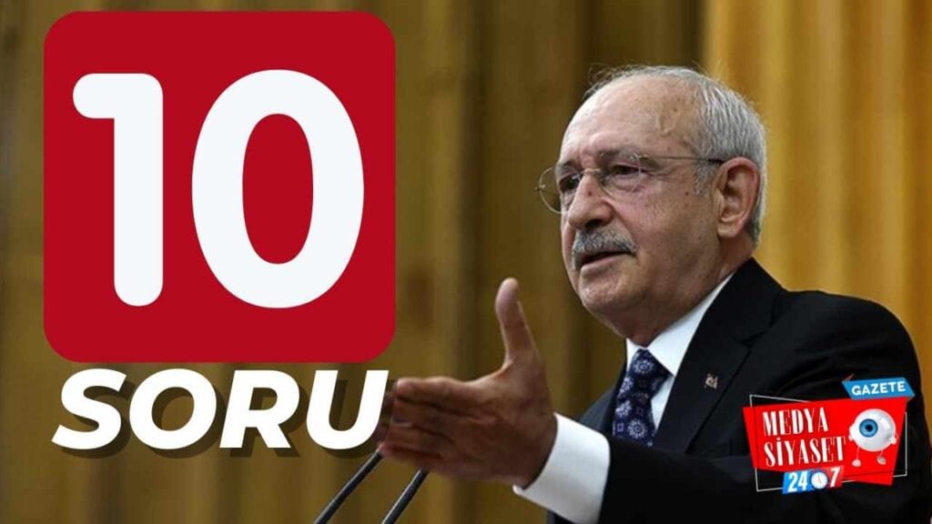 CHP Lideri Kılıçdaroğlu’ndan Erdoğan’a 10 soru