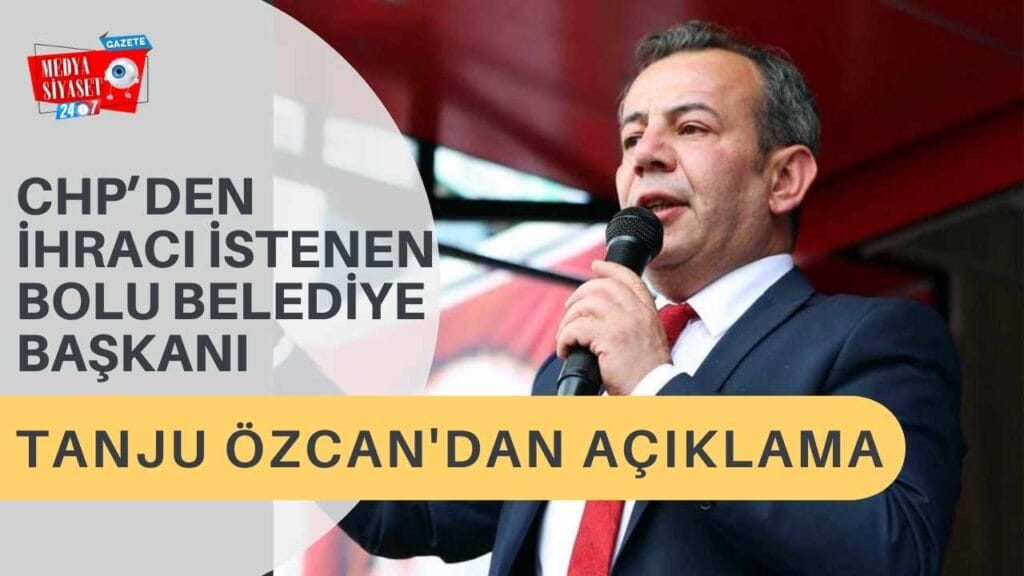 CHP’den ihracı istenen Bolu Belediye Başkanı Tanju Özcan’dan açıklama