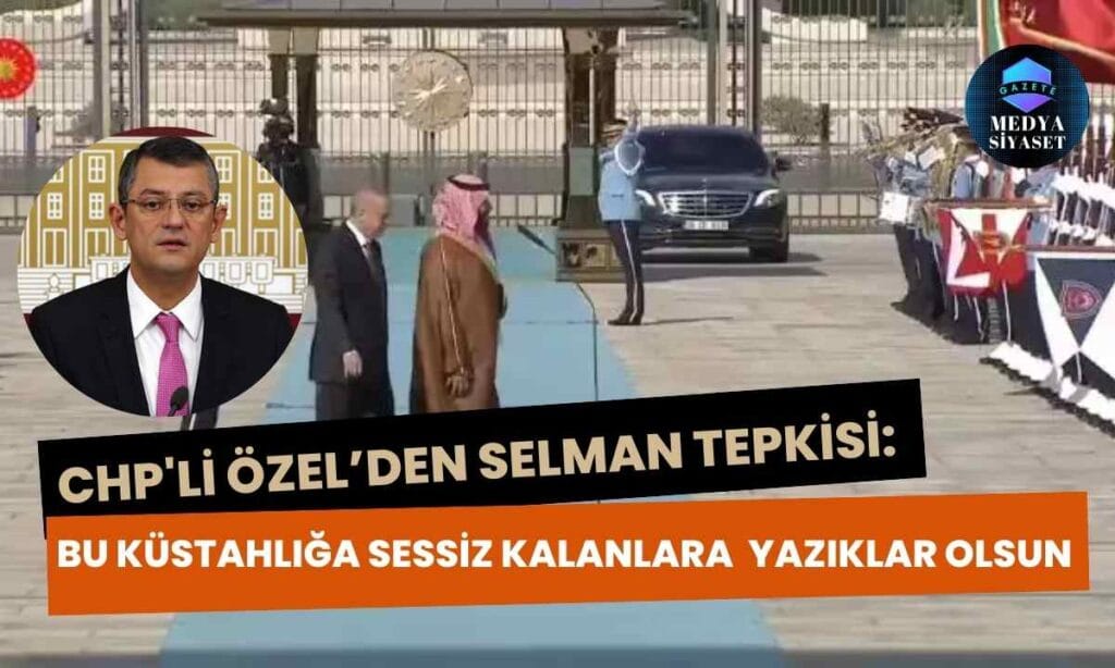 CHP’li Özgür Özel’den Selman tepkisi