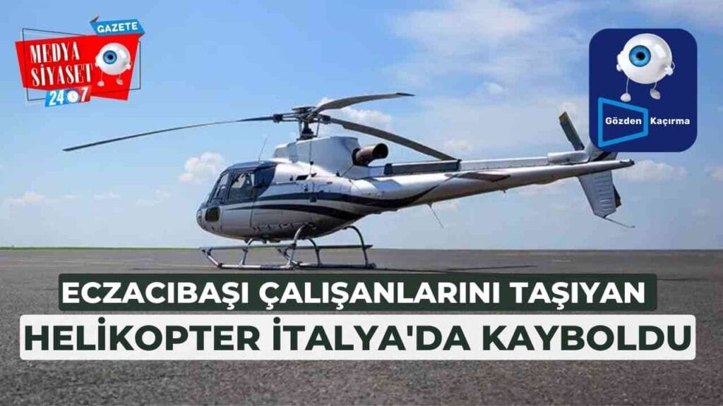 Eczacıbaşı çalışanlarını taşıyan helikopter kayboldu