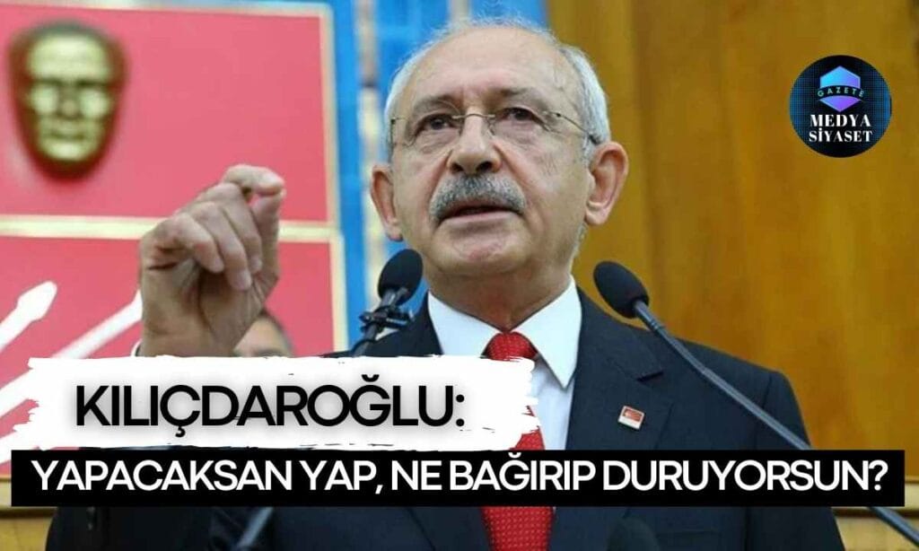 Kılıçdaroğlu’ndan Erdoğan’a sert sözler