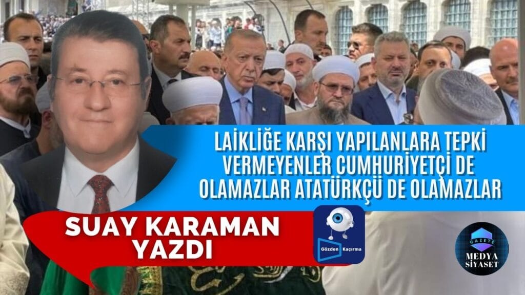Laiklik Tehlikededir | Suay Karaman Yazdı
