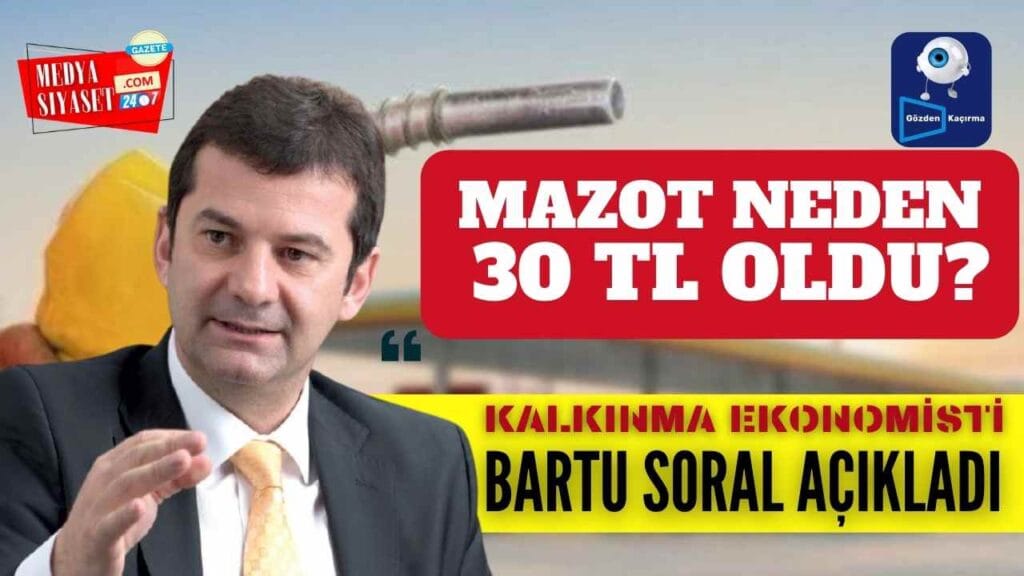 Mazot Neden 30 TL oldu? Bartu Soral Açıkladı