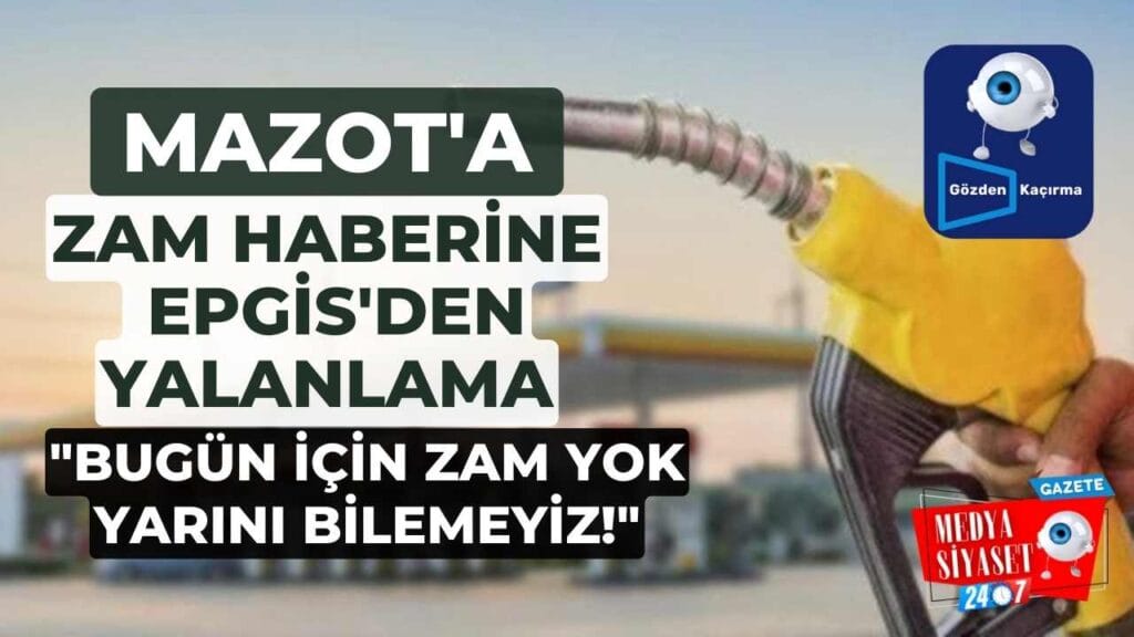 Mazot’a büyük zam yapılacağı söylentilerine EPGİS’den yalanlama