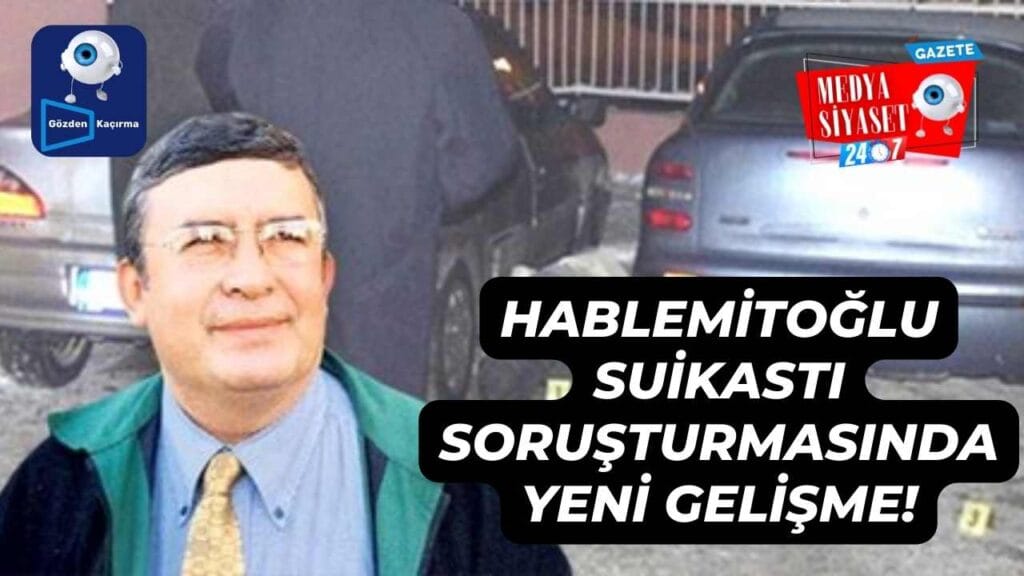 Necip Hablemitoğlu suikastı soruşturmasında yeni gelişme