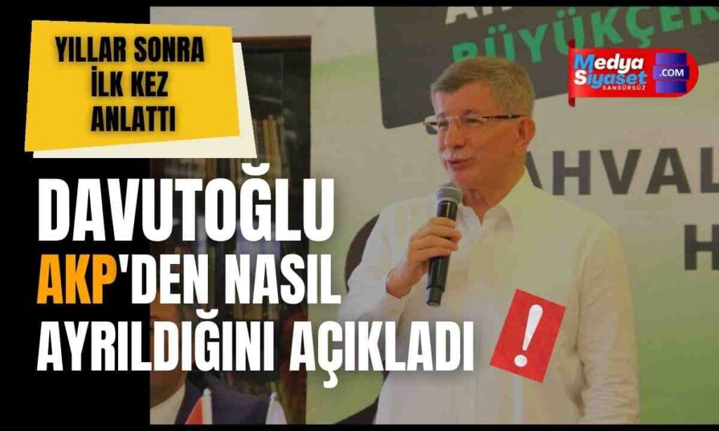 Ahmet Davutoğlu AKP’den nasıl ayrıldığını açıkladı
