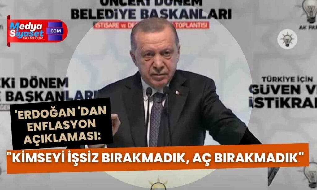 AKP’li Cumhurbaşkanı Erdoğan’dan enflasyon açıklaması