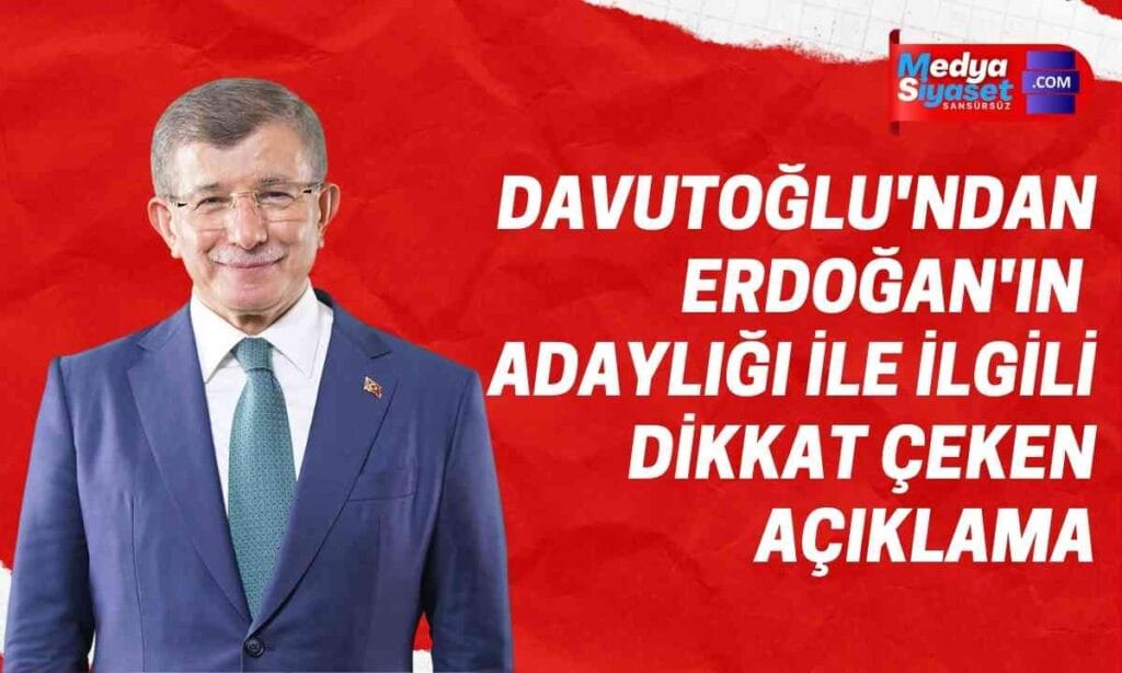 Davutoğlu’ndan Erdoğan’ın adaylığı ile ilgili dikkat çeken açıklama
